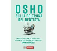 Osho sulla poltrona del dentista. Aneddoti divertenti e provocatori raccontati dal suo dentista personale