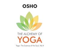Osho: The Alchemy of Yoga