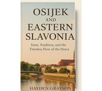 Osijek and Eastern Slavonia: Taste, Tradition, and the Timeless Flow of the Drava