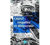 Allan Deneuville – OSINT : enquêtes et démocratie – Essai – Broché