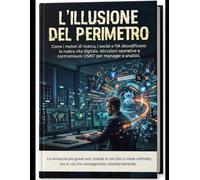 OSINT Evolution: Come i motori di ricerca, i social e l’IA decodificano la nostra vita digitale. Istruzioni operative e contromisure OSINT per manager e analisti.