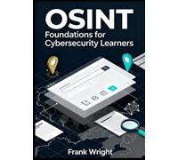 OSINT Foundations for Cybersecurity Learners: Practical Open-Source Intelligence Skills for Blue Teams, SOC Analysts and IT Security Beginners
