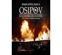Osipov, un cosaque de légende 1914, l'embrasement - Philippe Ehly - Encre Rouge - broché - Récit