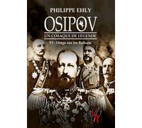 Osipov, un cosaque de légende Orage sur les Balkans - Philippe Ehly - Encre Rouge - broché - Récit