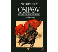 Osipov, un cosaque de légende T7 Aube Rouge - Philippe Ehly - Encre Rouge - broché - Roman