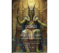OSIRIS: El Eterno Ciclo de Vida, Muerte y Renacimiento