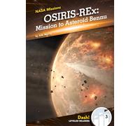 Osiris-Rex: Mission to Asteroid Bennu: Mission to Asteroid Bennu (NASA Missions)