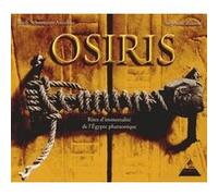 Osiris - Rites d'immortalité de l'Egypte pharaonique Stéphane Rossini (Auteur), Ruth Schumann-Antelme (Auteur), Alula Pierre (Illustration)