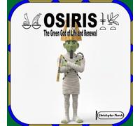 OSIRIS: The Green God Of Life And Renewal
