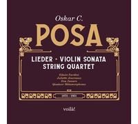 Oskar C. Posa : Lieder, Sonate pour violon, Quatuor à cordes CD