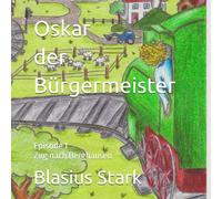 Oskar der Bürgermeister: Zug nach Berghausen
