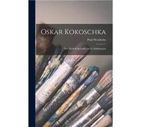 Oskar Kokoschka das Werk Kokoschkas in 62 Abbildungen - Paul Westheim - Creative Media Partners LLC - Livre en Anglais Paul WestheimPaul Westheim (Auteur)