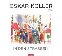 Oskar Koller - In den Straßen Kalender 2027 - In den Straßen: Wunderschöne Aquarelle in einem Kunstkalender im Großformat. Jahres-Wandkalender 2027 für Kunstliebhaber. 46 x 55 cm Hochformat