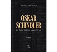 Oskar Schindler - Le Juste qui me sauva la vie - Jean-Marc Harel-Ramond - Nouvelles Editions Sutton - broché - Récit