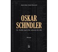 Oskar Schindler - Le Juste qui me sauva la vie - Jean-Marc Harel-Ramond - Nouvelles Editions Sutton - broché - Récit