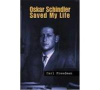 Oskar Schindler Saved My Life Freedman, Carl (Auteur)