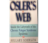 Osler's Web: Inside the Labyrinth of the Chronic Fatigue Syndrome Epidemic