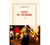 Oslo, de mémoire - Didier Blonde - Gallimard - broché - Roman