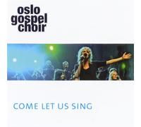 Oslo Gospel Choir - Come Let Us Sing [Import]