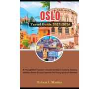 OSLO Norway Travel Guide 2025: A Thoughtful Traveler’s Guide to Oslo’s Culture, Nature, Hidden Gems & Local Secrets for Every Kind of Traveler