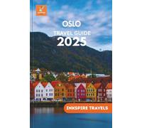 Oslo Travel Guide 2025: An Exquisite Itinerary of Historic Marvels, Gastronomic Delights, and Serene Landscapes