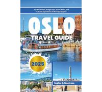 Oslo Travel Guide 2025: Top Attractions, Budget Tips, Scenic Walks, and Cultural Experiences in Norway’s Capital