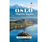 OSLO TRAVEL GUIDE 2026: Discover the Magic, History, and Heart of Norway’s Capital