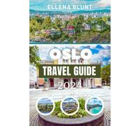 OSLO TRAVEL GUIDE: Updated & Comprehensive Travel Companion to Norway's Capital - Explore Culture, Nature, and Hidden Gems with Insider Tips for an Unforgettable Nordic Adventure