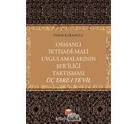 Osmanlı İktisadi - Mali Uygulamalarının Şer'liği Tartışması Üç Tarz-ı Te'vil