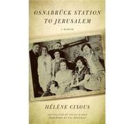 Osnabruck Station to Jerusalem by Helene Cixous Helene Cixous (Auteur)