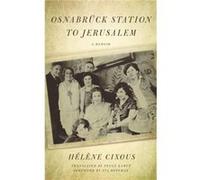 Osnabruck Station to Jerusalem by Helene Cixous Helene Cixous (Auteur)