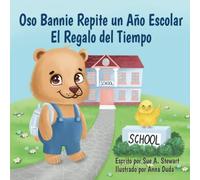 Oso Bannie Repite Un Año Escolar: El Regalo Del Tiempo (Spanish Edition)