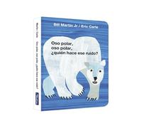 Oso polar, oso polar, ¿quién hace ese ruido? (Colección Eric Carle)