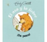 Oso Y La Liebre, El - ¡ De Pesca! - GRAVETT, EMILY Gravett, Emily (Auteur)