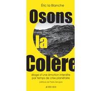 Osons la colère Eric La Blanche (Auteur), Pablo Servigne (Préface)