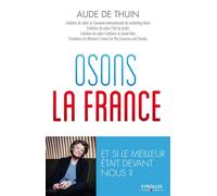 Osons la France Et si le meilleur était devant nous ? - Aude Zieseniss de Thuin - Eyrolles - broché - Essai