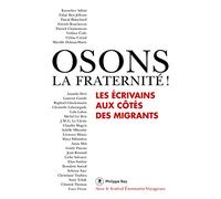 Osons la fraternité ! Les écrivains aux côtés des migrants