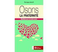 Osons la fraternité: Manifeste pour un monde ouvert