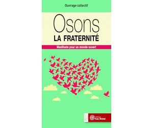Osons la fraternité: Manifeste pour un monde ouvert