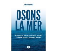 Osons la merUne révolution maritime pour faire de la France la première puissance économique mondiale - Christian Buchet - Le Cherche-Midi - broché - Etude