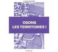 Osons les territoires ! Pierre Calame (Auteur)