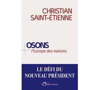 Osons l'Europe des nations - Christian Saint-Etienne - L'observatoire Eds De - broché - Essai