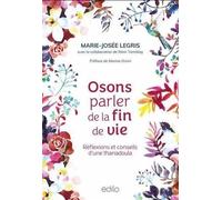 Osons parler de la fin de vie. Réflexions et conseils d'une
