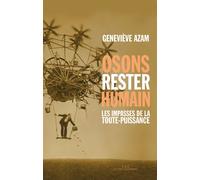 Osons rester humain : les impasses de la toute-puissance - Geneviève Azam - Les Liens Qui Liberent - broché - Essai