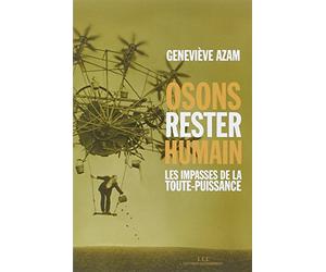 Osons rester humain : les impasses de la toute-puissance