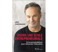 Osons Une École Entrepreneuriale - 10 Recommandations Pour Réinventer L'éducation