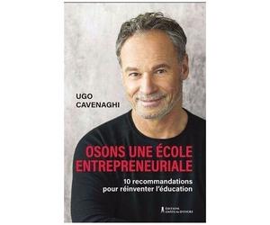 Osons Une École Entrepreneuriale - 10 Recommandations Pour Réinventer L'éducation
