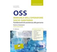 OSS Manuale dell'operatore socio-sanitario. Fondamenti di assistenza alla persona. Corsi e concorsi ASA OSA OSS. Con video esplicativi