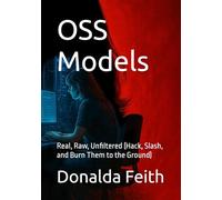 OSS Models: Real, Raw, Unfiltered (Hack, Slash, and Burn Them to the Ground)