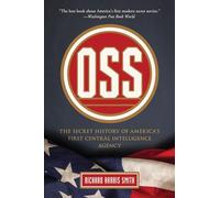 OSS: The Secret History of America's First Central Intelligence Agency